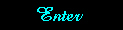 Enter